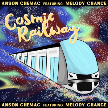 Anson Chemac - Cosmic Railway (feat. Melody Chance)