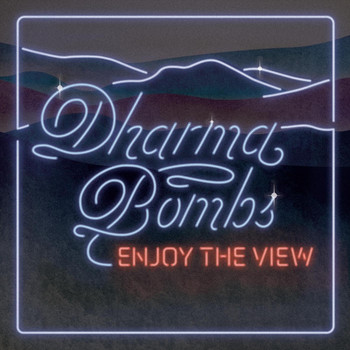Dharma Bombs - Enjoy the View
