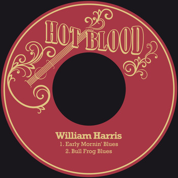 William Harris - Early Mornin' Blues / Bull Frog Blues