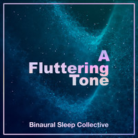 Binaural Sleep Collective - A Fluttering Tone