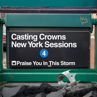 Casting Crowns - Praise You In This Storm (New York Sessions)