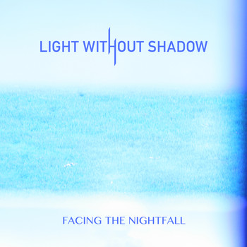 Light Without Shadow - Facing the Nightfall