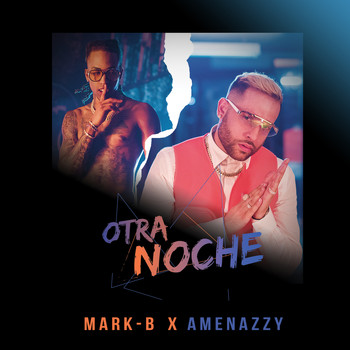Mark B. & Amenazzy - Otra Noche