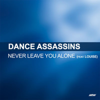 Dance Assassins - Never Leave You Alone