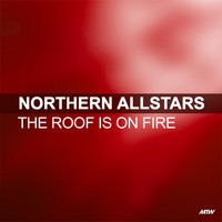 Northern Allstars - The Roof Is On Fire