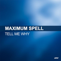 Maximum Spell - Tell Me Why (Remixes)