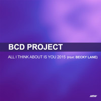 BCD Project - All I Think About Is You (Starman & Joe Taylor Remix)