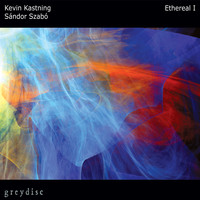 Kevin Kastning & Sandor Szabo - Ethereal I