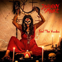 Johnny Smoke - Feel the Voodoo