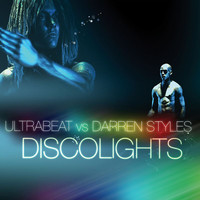 Ultrabeat, Darren Styles - Discolights (Ultrabeat Vs. Darren Styles)