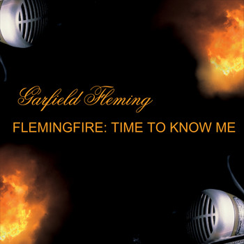 Garfield Fleming - Flemingfire: Time to Know Me