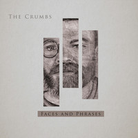 The Crumbs - Faces and Phrases