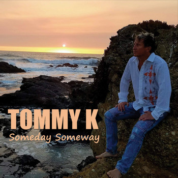 Tommy K - Someday Someway
