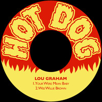 Lou Graham - Your Were Mean Baby / Wee Willie Brown