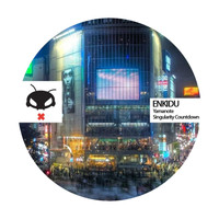Enkidu - Yamanote / Singularity Countdown