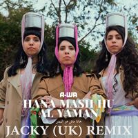 A-wa - Hana Mash Hu Al Yaman [Jacky (UK) Remix] (Explicit)
