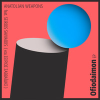 Anatolian Weapons - Ofiodaimon EP