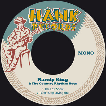 Randy King & The Country Rhythm Boys - The Last Show / I Can't Stop Loving You