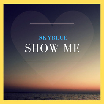 Skyblue - Show Me