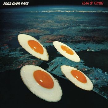 Eggs Over Easy - Fear of Frying
