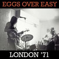 Eggs Over Easy - London '71