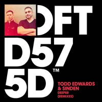 Todd Edwards & Sinden - Deeper (Remixes)