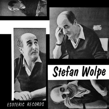 Stefan Wolpe - Quartet for Trumpet, Tenor Saxophone, Percussion and Piano / Passacaglia / Sonata for Violin and Piano