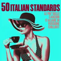 Various Artists - 50 Italian Standards (Le più belle canzoni italiane in versione chillout)