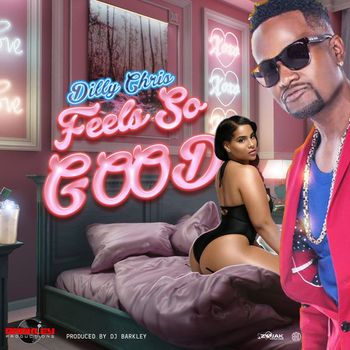 Dilly Chris - Feel So Good - Single