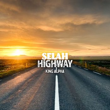 King Alpha - Selah Highway
