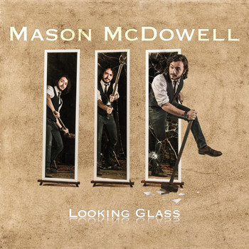 Mason McDowell - Looking Glass