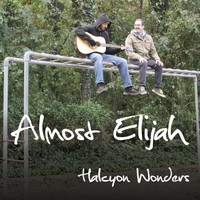 Almost Elijah - Halcyon Wonders