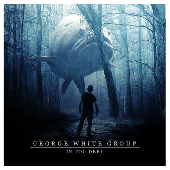 George White Group - In Too Deep