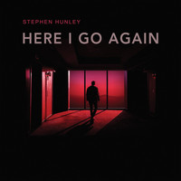 Stephen Hunley - Here I Go Again