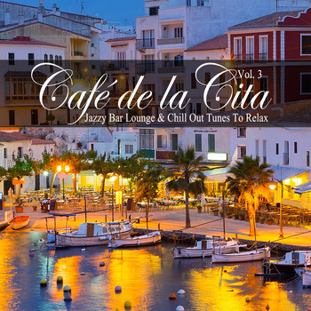 Various Artists - Café De La Cita, Vol. 3 (Jazzy Bar Lounge & Chill Out Tunes to Relax)