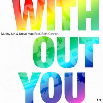 Mutiny UK and Steve Mac featuring Beth Cannon - Without You