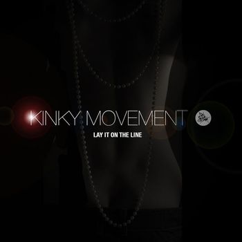 Kinky Movement - Lay It on the Line