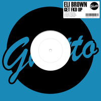 Eli Brown - Get Fkd Up (Explicit)
