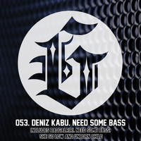 Deniz Kabu - Need Some Bass