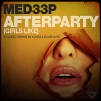 MED33P - Afterparty (Girls Like)