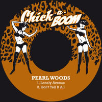 Pearl Woods - Lonely Avenue / Don't Tell It All