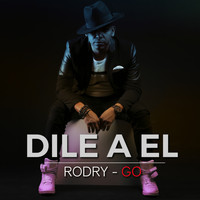 Rodry-Go! - Dile a El