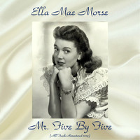 Ella Mae Morse - Mr. Five By Five (All Tracks Remastered 2019)