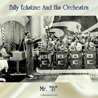 Billy Eckstine And His Orchestra - Mr. "B" (Remastered 2019)