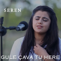 Seren - Gule Çava Tu Here