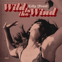 Lily Frost - Wild Is the Wind