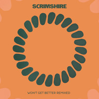 Scrimshire - Won't Get Better (Remixes)