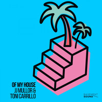 JJ Mullor, Toni Carrillo - Of My House