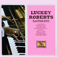 Luckey Roberts - Ragtime King