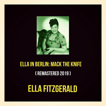 Ella Fitzgerald - Ella in Berlin: Mack the Knife (Remastered 2019)